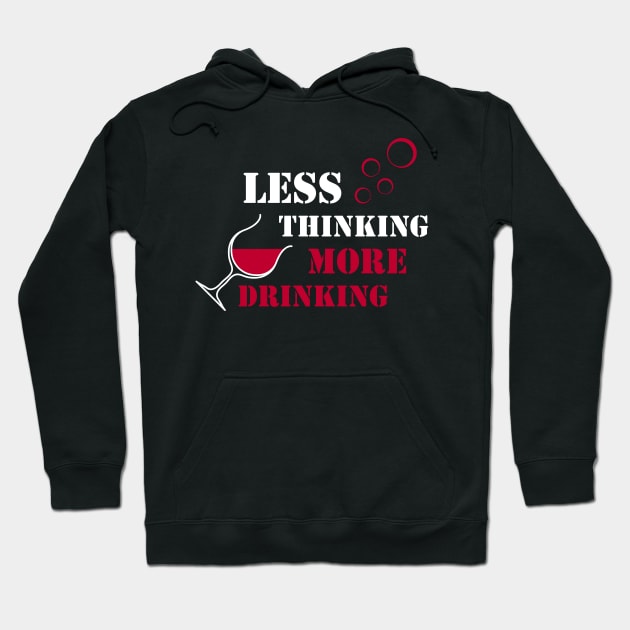 Less thinking, more drinking Hoodie by Florin Tenica